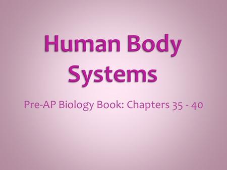 Pre-AP Biology Book: Chapters 35 - 40. A cell is the simplest living thing that can have a life of its own.“ An organism may be characterized as having.