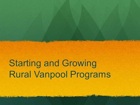 Starting and Growing Rural Vanpool Programs. Rural Coming and Going Rural Coming and Going America Before the Industrial Revolution America Before the.