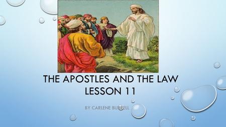 THE APOSTLES AND THE LAW LESSON 11 BY CARLENE BURRELL.