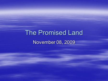 The Promised Land November 08, 2009.  Back in Egypt, the Israelites were being used as slaves under the terrible hand of Pharaoh.  God saw that His.