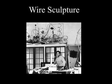 Wire Sculpture. Wire can be manipulated to create sculptures in a variety of formats from 2-D to 3-D.