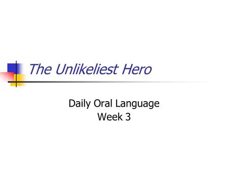 The Unlikeliest Hero Daily Oral Language Week 3. Sentence 1 Identify the prepositional phrase(s). doss a devout seventh-day adventist knelt beside his.