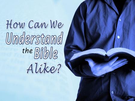 A Review: The Bible Can Be Understood Alike: By Affirming that the Bible is the Word of God By Affirming that the Bible is the Word of God – The Bible.