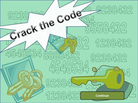 Continue Continue – Let’s practice breaking a code. Listen Up Recruits! The government needs your help. Enemies have been sending secret messages hidden.