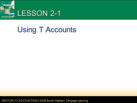 LESSON 2-1 Using T Accounts