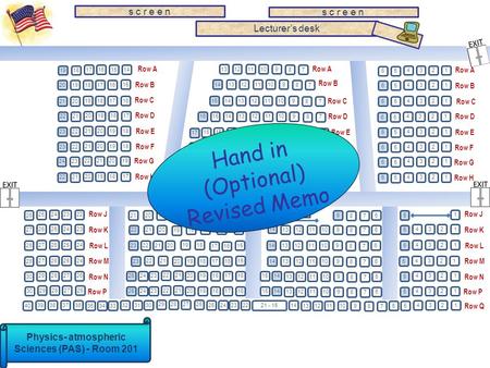 Lecturer’s desk Physics- atmospheric Sciences (PAS) - Room 201 s c r e e n Row A Row B Row C Row D Row E Row F Row G Row H 131211109 87 Row A 14131211109.