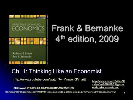 1 Frank & Bernanke 4 th edition, 2009 Ch. 1: Thinking Like an Economist