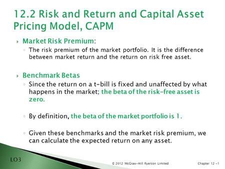 © 2012 McGraw-Hill Ryerson LimitedChapter 12 -1  Market Risk Premium: ◦ The risk premium of the market portfolio. It is the difference between market.