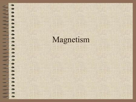 Magnetism. Force Attractions exist between some metals Force is most concentrated at the ends of the metal object Ends are called Poles (North and South)