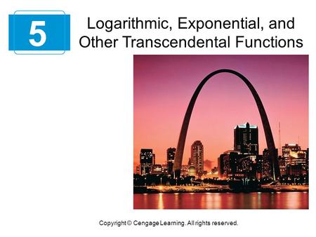 5 Logarithmic, Exponential, and Other Transcendental Functions