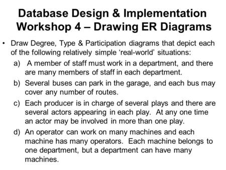 Database Design & Implementation Workshop 4 – Drawing ER Diagrams