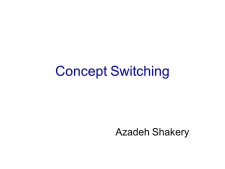 Concept Switching Azadeh Shakery. Concept Switching: Problem Definition C1C2Ck …