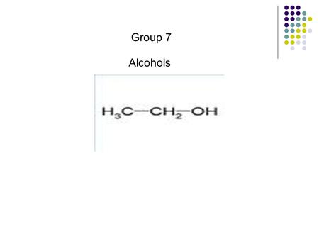 Group 7 Alcohols. Today's Starter Quote When one door closes, another opens; but we often look so long and so regretfully upon the closed door that we.