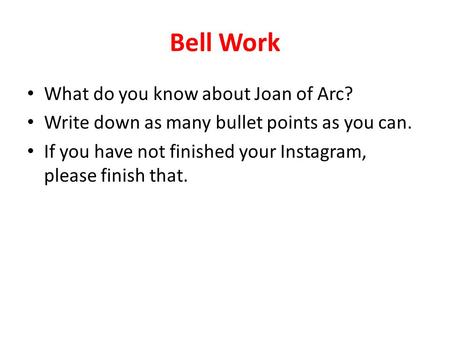 Bell Work What do you know about Joan of Arc?