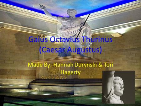 Gaius Octavius Thurinus (Caesar Augustus)