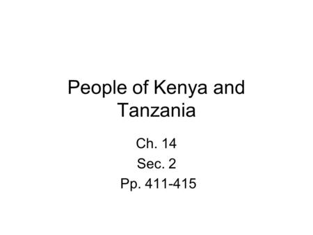 People of Kenya and Tanzania Ch. 14 Sec. 2 Pp. 411-415.