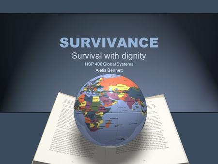 SURVIVANCE Survival with dignity HSP 406 Global Systems Aletia Bennett.