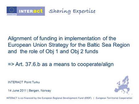 Alignment of funding in implementation of the European Union Strategy for the Baltic Sea Region and the role of Obj 1 and Obj 2 funds => Art. 37.6.b as.