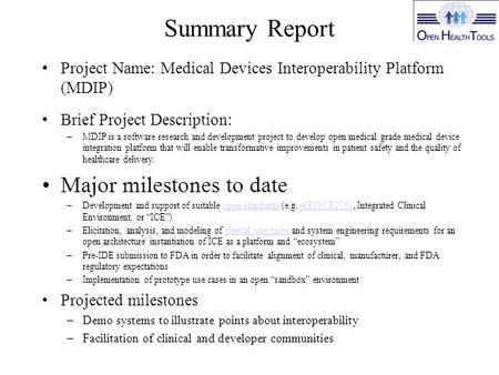 Summary Report Project Name: Medical Devices Interoperability Platform (MDIP) Brief Project Description: –MDIP is a software research and development project.