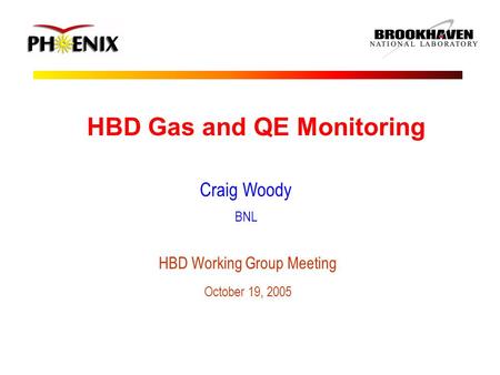 HBD Gas and QE Monitoring Craig Woody BNL HBD Working Group Meeting October 19, 2005.