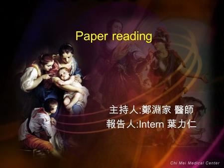 Paper reading 主持人 : 鄭淵家 醫師 報告人 :Intern 葉力仁. David H. Livingston, MD,* Robert F. Lavery, MA,* Marian R. Passannante, PhD,† Joan H. Skurnick, PhD,† Stephen.