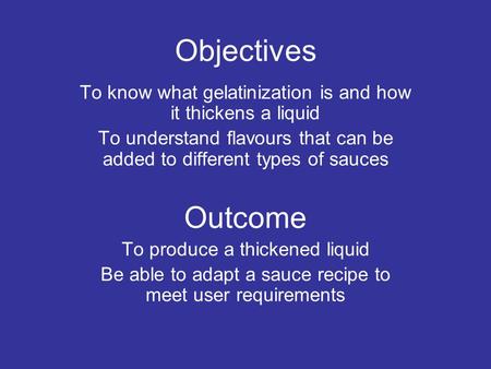 Objectives To know what gelatinization is and how it thickens a liquid