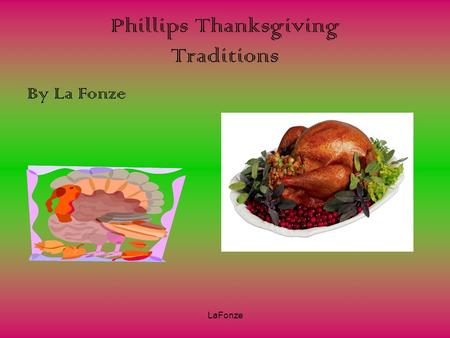 LaFonze Phillips Thanksgiving Traditions By La Fonze.