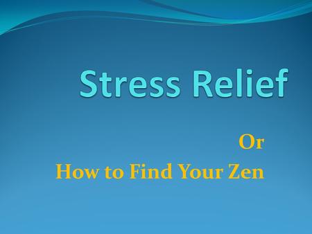 Or How to Find Your Zen. Definition of Stress a state of mental or bodily tension resulting from factors that tend to alter an existent equilibrium.