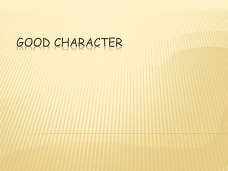 GOOD CHARACTER.