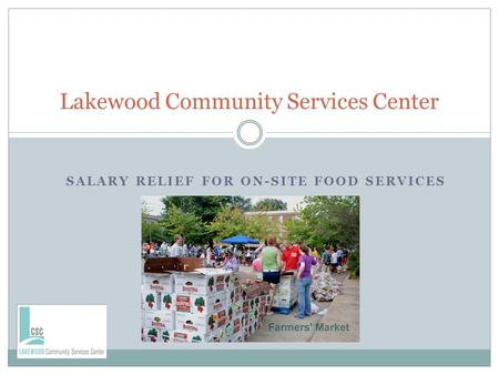 SALARY RELIEF FOR ON-SITE FOOD SERVICES Lakewood Community Services Center.