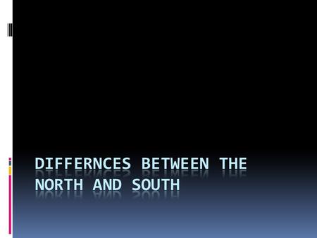 Northern Factories  Swift Rivers=Ideal location for water powered factories  Access to resources (coal, lumber, etc) allow for mass production of products.