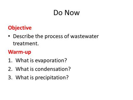 Do Now Objective Describe the process of wastewater treatment. Warm-up