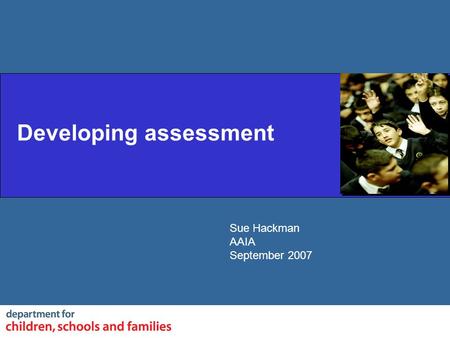 Sue Hackman AAIA September 2007 Developing assessment.