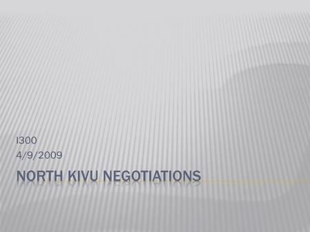 I300 4/9/2009. DRC: Democratic Republic of the Congo FARDC: National Army of Congo MONUC: UN peacekeeping mission FDLR: Rwandan Hutu rebel group RCD: