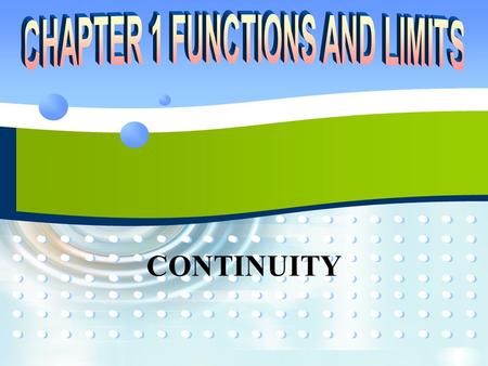 CONTINUITY. P2P21.5 CONTINUITY  We noticed in Section 1.4 that the limit of a function as x approaches a can often be found simply by calculating the.