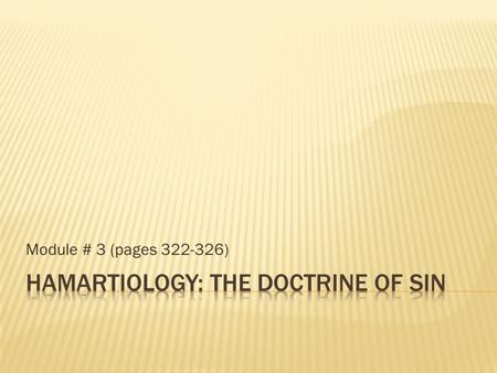 Module # 3 (pages 322-326). Scripture References on Sin  Sin is a transgression of the law of God  Rom. 4:15, “… because the law brings about wrath;