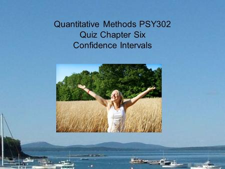 Quantitative Methods PSY302 Quiz Chapter Six Confidence Intervals.