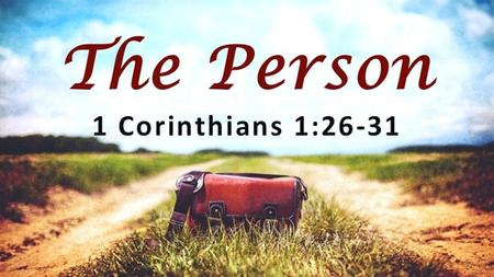 1 Corinthians 1:26 (ESV) “For consider your calling, brothers: not many of you were wise according to worldly standards, not many were powerful, not many.