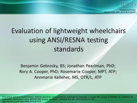 This article and any supplementary material should be cited as follows: Gebrosky B, Pearlman J, Cooper RA, Cooper R, Kelleher A. Evaluation of lightweight.