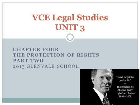 CHAPTER FOUR THE PROTECTION OF RIGHTS PART TWO 2013 GLENVALE SCHOOL VCE Legal Studies UNIT 3.