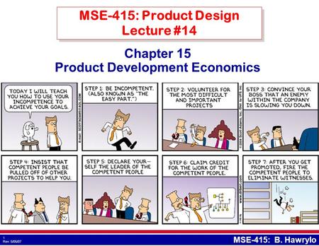 1 Rev: 5/05/07 MSE-415: B. Hawrylo Chapter 15 Product Development Economics MSE-415: Product Design Lecture #14.