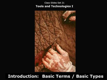 Class Slides Set 21 Tools and Technologies I Introduction: Basic Terms / Basic Types.