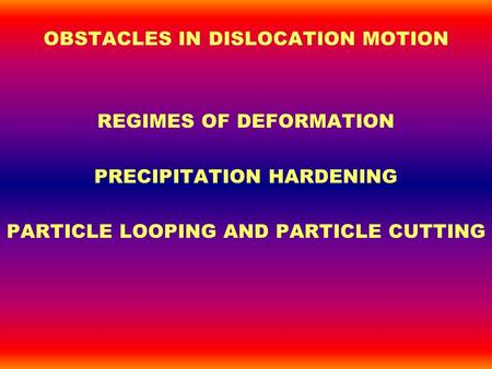 OBSTACLES IN DISLOCATION MOTION