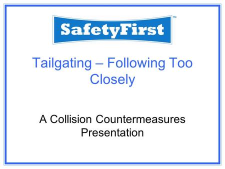 Tailgating – Following Too Closely A Collision Countermeasures Presentation.