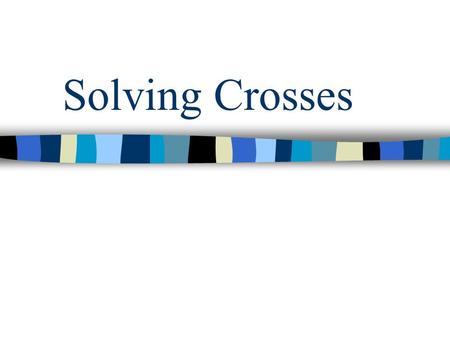 Solving Crosses. Steps for Solving a Genetics Problem: Trait – dominant = A (AA or Aa) Trait – recessive = a (aa) ___________ x ___________ Punnett Square.