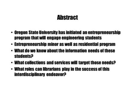 Abstract Oregon State University has initiated an entrepreneurship program that will engage engineering students Entrepreneurship minor as well as residential.