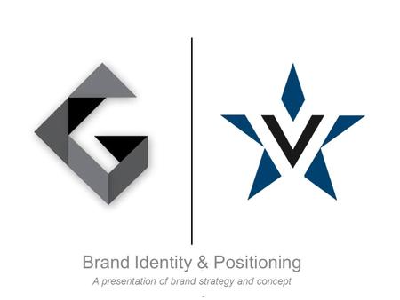 Brand Identity & Positioning A presentation of brand strategy and concept.