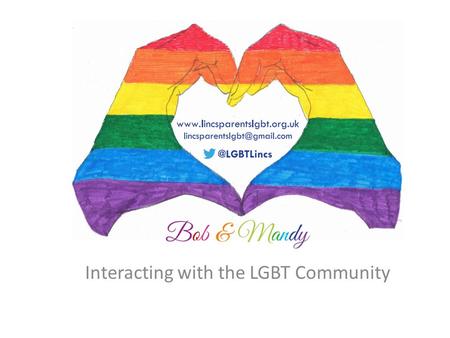 Welcome Interacting with the LGBT Community. How do we react when we see a couple together? What do we think? Are we welcoming and inclusive? Are there.