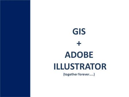 GIS + ADOBE ILLUSTRATOR