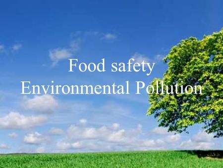 Food safety Environmental Pollution. The natural environment encompasses all living and non-living things occurring naturally on Earth or some region.